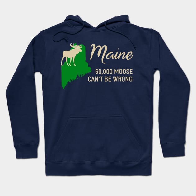 Maine: 60,000 Moose Can't Be Wrong Hoodie by donovanh